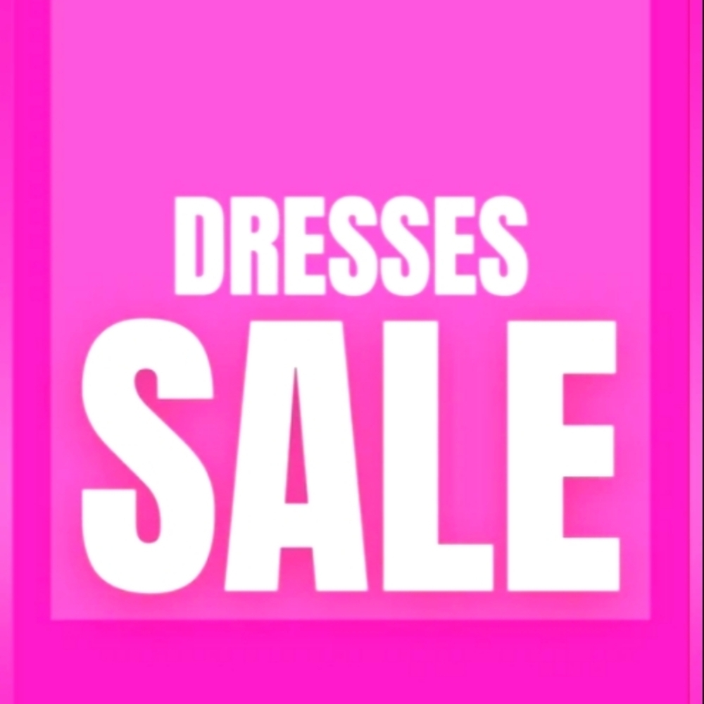 DRESS SALE Today!!  25-60% off list prices !!